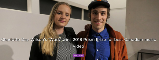 R & B singer Charlotte Day Wilson and director Fantavious Fritz were awarded the 2018 Prism Prize for best Canadian music video, for "Work