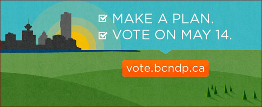 Make a Plan. Vote BC NDP on May 14th, British Columbia's election day