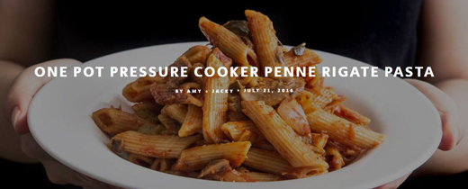 Amy + Jacky's Incredibly and Gob-Smackingly Delicious 'Instant Pot', Penne Rigate Dish